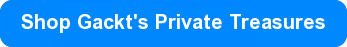 Shop Gackt's Private Treasures