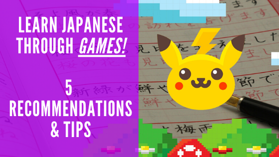 LEARN JAPANESE THROUGH GAMES: 5 RECOMMENDATIONS & TIPS