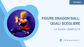 Figure Dragon Ball: quali scegliere [Guida all'acquisto]