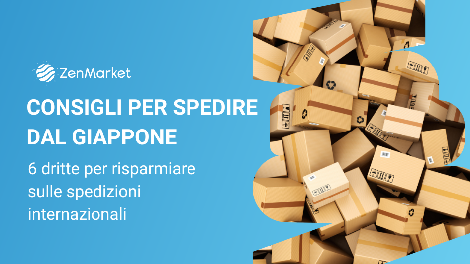 Consigli su come spedire dal Giappone!